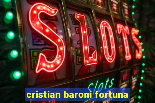 cristian baroni fortuna